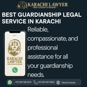 Best Guardianship Legal Service in Karachi