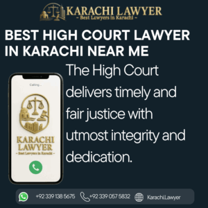 Best High Court Lawyer in Karachi Near Me