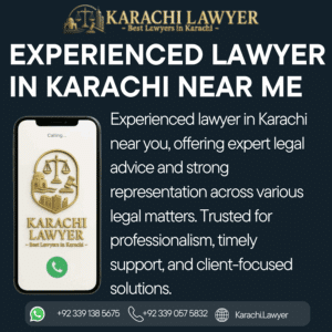 Experienced Lawyer in Karachi Near Me