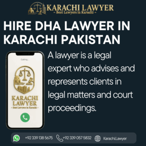 Hire DHA Lawyer in Karachi Pakistan