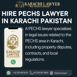 Hire PECHS Lawyer in Karachi Pakistan